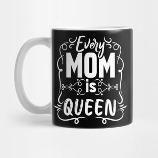 Mother's Day Every Mom Is Queen Mug